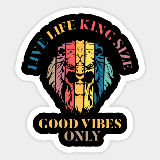 LIVE LIFE KING SIZE GOOD VIBEZS ONLY, LION KING Sticker